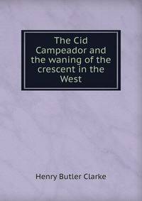 The Cid Campeador and the waning of the crescent in the West