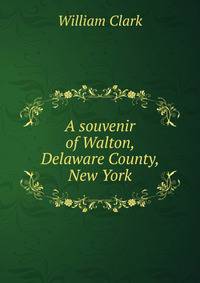 A souvenir of Walton, Delaware County, New York