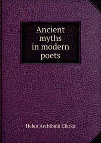 Ancient myths in modern poets