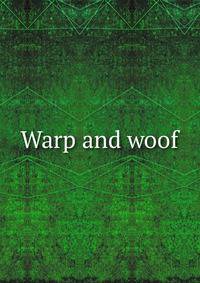 Warp and woof