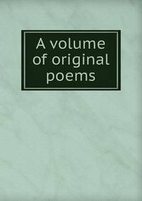 A volume of original poems