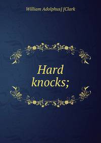 Hard knocks;