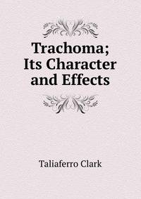 Trachoma; Its Character and Effects