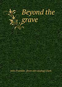 Beyond the grave