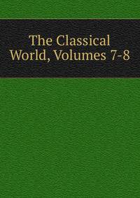 The Classical World, Volumes 7-8