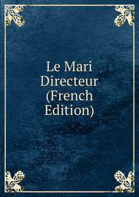 Le Mari Directeur (French Edition)