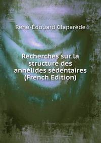 Recherches sur la structure des annelides sedentaires (French Edition)