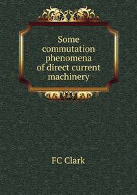 Some commutation phenomena of direct current machinery
