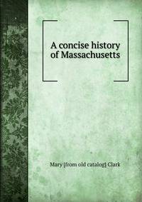 A concise history of Massachusetts