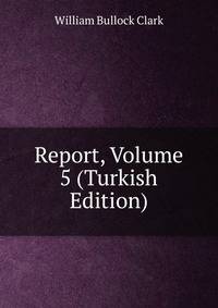 Report, Volume 5 (Turkish Edition)