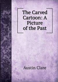 The Carved Cartoon: A Picture of the Past