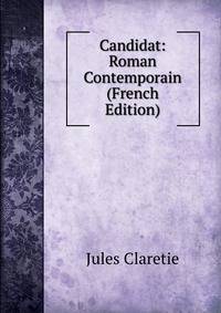 Candidat: Roman Contemporain (French Edition)