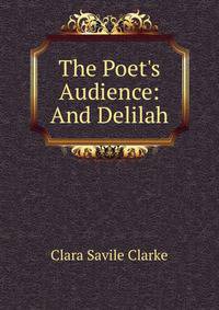 The Poet's Audience: And Delilah
