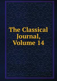 The Classical Journal, Volume 14