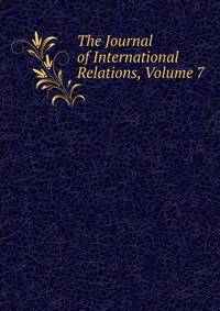 The Journal of International Relations, Volume 7