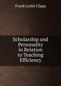 Scholarship and Personality in Relation to Teaching Efficiency