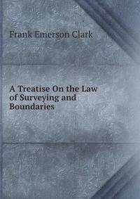 A Treatise On the Law of Surveying and Boundaries