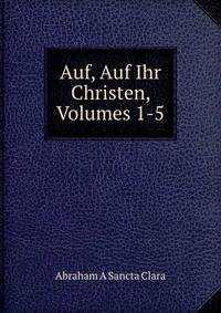 Auf, Auf Ihr Christen, Volumes 1-5