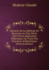 Discours De La M?thode De Descartes Au Xixe Si?cle, Suivi D'une Application Didactique, Ou Trait? Des Fonctions Arithm?tiques (French Edition)