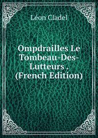 Ompdrailles Le Tombeau-Des-Lutteurs . (French Edition)