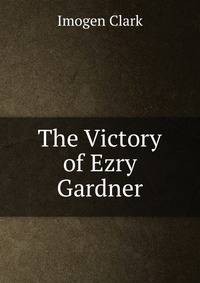 The Victory of Ezry Gardner