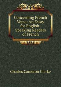 Concerning French Verse: An Essay for English-Speaking Readers of French