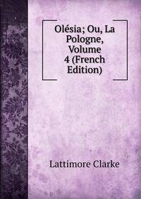 Olesia; Ou, La Pologne, Volume 4 (French Edition)