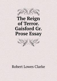 The Reign of Terror. Gaisford Gr. Prose Essay