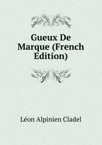 Gueux De Marque (French Edition)