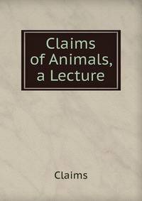 Claims of Animals, a Lecture