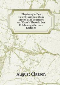 Physiologie Des Gesichtssinnes: Zum Ersten Mal Begr?det Auf Kant's Theorie Der Erfahrung (German Edition)
