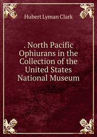 . North Pacific Ophiurans in the Collection of the United States National Museum
