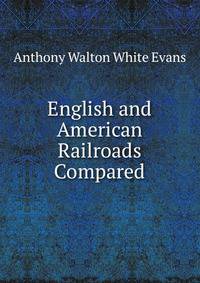 English and American Railroads Compared