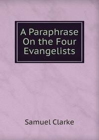 A Paraphrase On the Four Evangelists