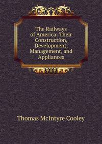 The Railways of America: Their Construction, Development, Management, and Appliances