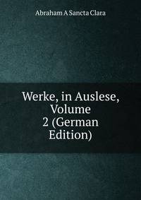 Werke, in Auslese, Volume 2 (German Edition)