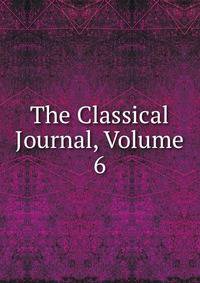 The Classical Journal, Volume 6
