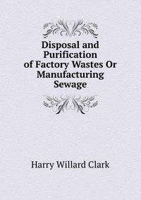 Disposal and Purification of Factory Wastes Or Manufacturing Sewage
