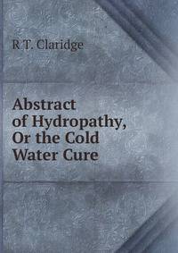 Abstract of Hydropathy, Or the Cold Water Cure