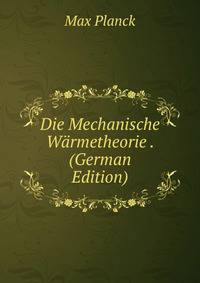 Die Mechanische Warmetheorie . (German Edition)