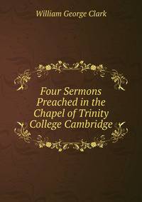 Four Sermons Preached in the Chapel of Trinity College Cambridge