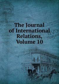 The Journal of International Relations, Volume 10