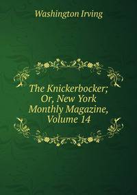 The Knickerbocker; Or, New York Monthly Magazine, Volume 14
