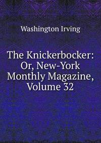 The Knickerbocker: Or, New-York Monthly Magazine, Volume 32