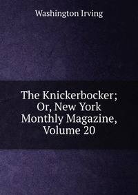 The Knickerbocker; Or, New York Monthly Magazine, Volume 20