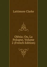 Olesia; Ou, La Pologne, Volume 2 (French Edition)