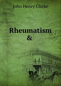 Rheumatism &amp; .