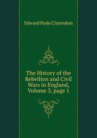 The History of the Rebellion and Civil Wars in England, Volume 3, page 1