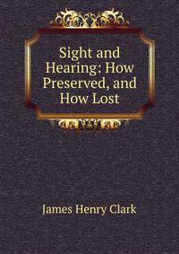 Sight and Hearing: How Preserved, and How Lost