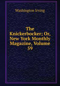 The Knickerbocker; Or, New York Monthly Magazine, Volume 59